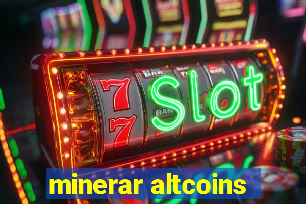 minerar altcoins